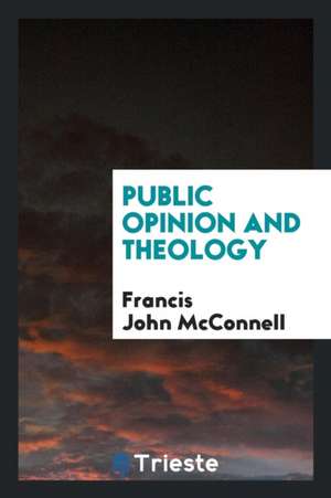 Public Opinion and Theology de Francis John Mcconnell