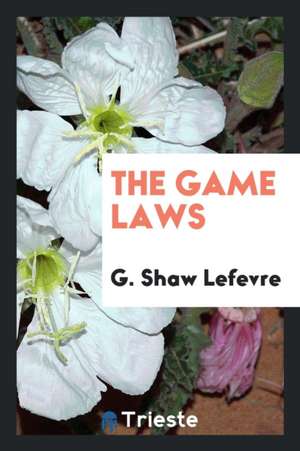 The Game Laws de G. Shaw Lefevre