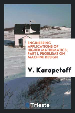 Engineering Applications of Higher Mathematics de V. Karapetoff