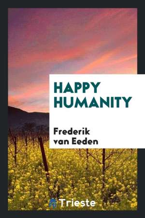 Happy Humanity de Frederik Van Eeden