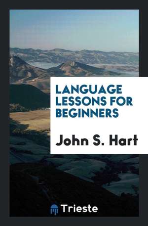 Language Lessons for Beginners de John S. Hart