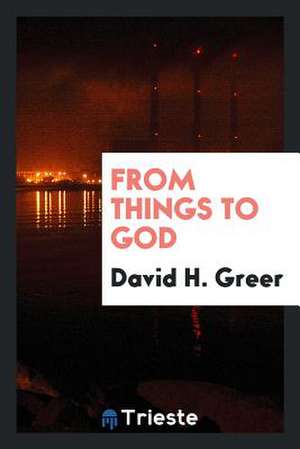 From Things to God de David Hummell Greer