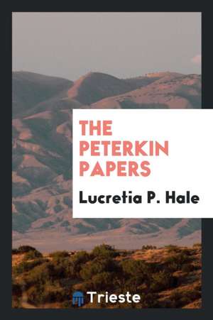 The Peterkin Papers de Lucretia P. Hale