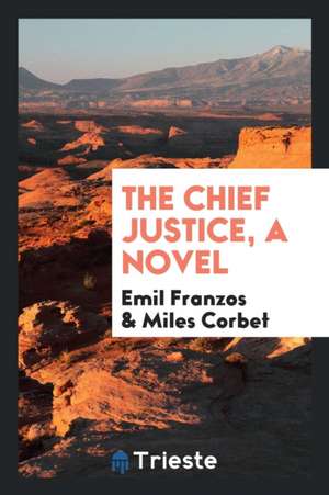 The Chief Justice, a Novel de Emil Franzos