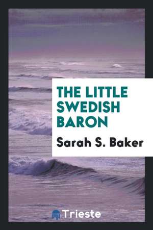 The Little Swedish Baron de Sarah S. Baker