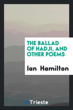 The Ballad of Hadji: And Other Poems de Ian Hamilton