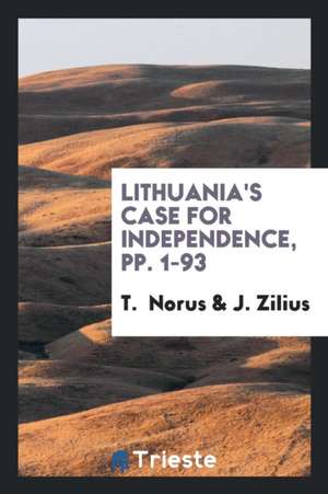 Lithuania's Case for Independence de T. Norus