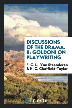 Discussions of the Drama. II: Goldoni on Playwriting de F. C. L. van Steenderen