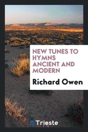 New Tunes to Hymns Ancient and Modern de Richard Owen