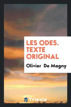 Les odes. Texte original de Olivier De Magny