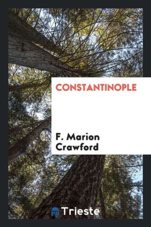 Constantinople de F. Marion Crawford