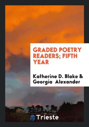 Graded Poetry Readers; Fifth Year de Katherine D. Blake