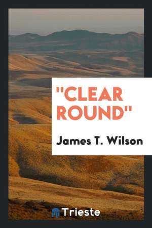 Clear Round de James T. Wilson