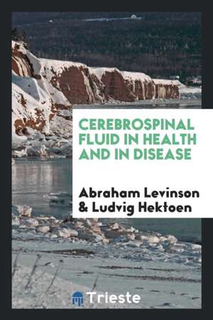 Cerebrospinal Fluid in Health and in Disease de Abraham Levinson