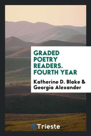 Graded Poetry Readers. Fourth Year de Katherine D. Blake