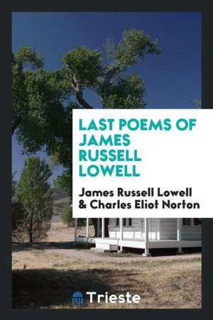 Last Poems of James Russell Lowell de James Russell Lowell