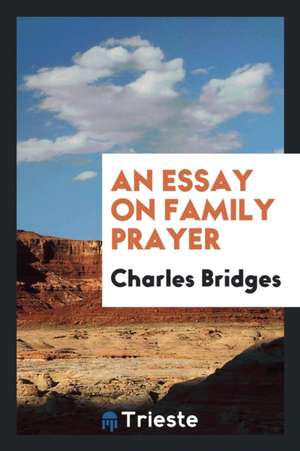 An Essay on Family Prayer de Charles Bridges