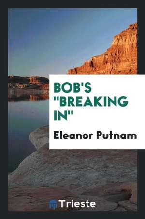 Bob's Breaking in de Eleanor Putnam