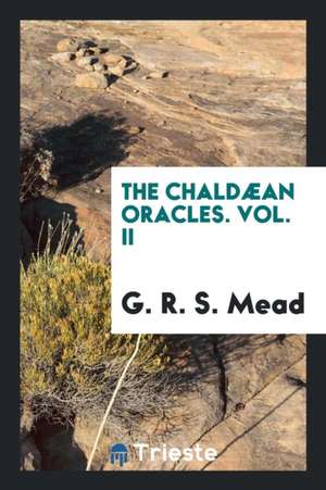 The Chaldæan Oracles de G. R. S. Mead