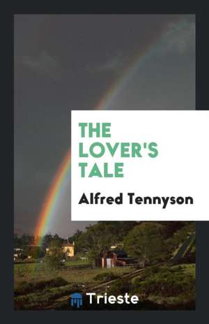 The Lover's Tale de Alfred Tennyson