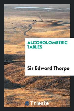 Alcoholometric Tables de Sir Edward Thorpe