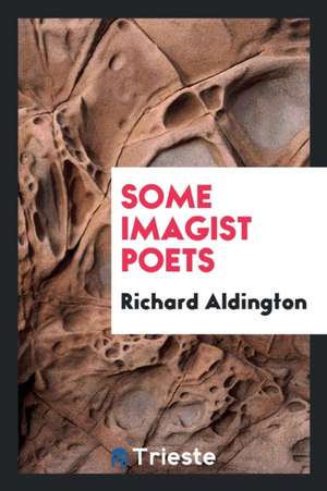 Some Imagist Poets de Richard Aldington