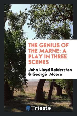 The Genius of the Marne: A Play in Three Scenes de John Lloyd Balderston