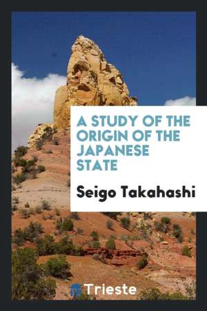 A Study of the Origin of the Japanese State de Seigo Takahashi