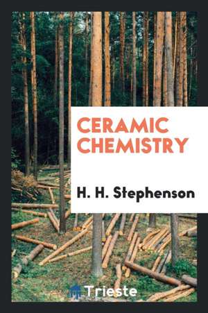 Ceramic Chemistry de H. H. Stephenson