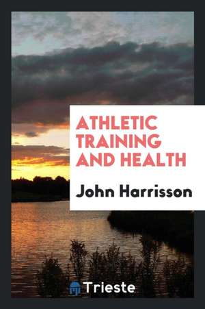 Athletic Training and Health de John Harrisson