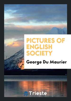 Pictures of English Society de George Du Maurier