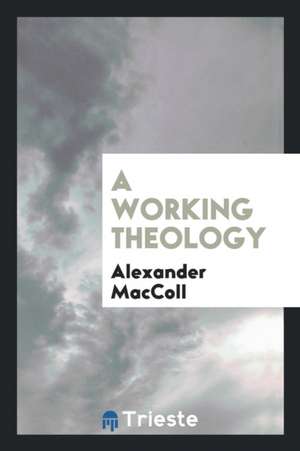 A Working Theology de Alexander Maccoll