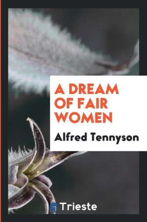 A Dream of Fair Women de Alfred Tennyson