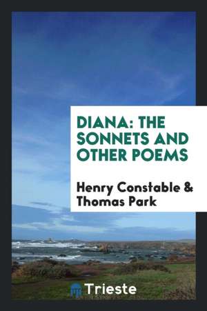 Diana: The Sonnets, and Other Poems de Henry Constable