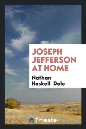 Joseph Jefferson at Home de Nathan Haskell Dole