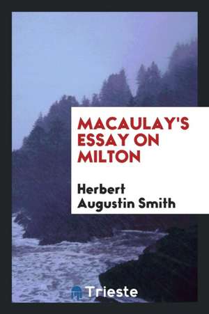 Macaulay's Essay on Milton de Thomas Babington Macaulay