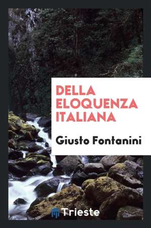 Della Eloquenza Italiana de Giusto Fontanini