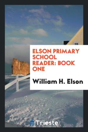 Elson Primary School Reader: Book One de William H. Elson