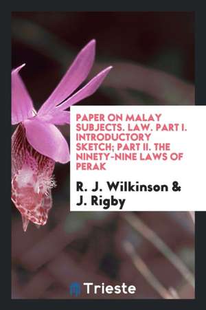 Introductory Sketch [of the Three Malay Schools of Law] ... de R. J. Wilkinson