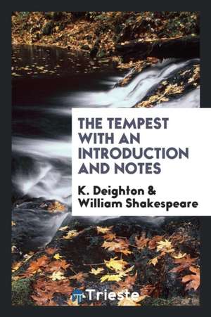 The Tempest with an Introduction and Notes de K. Deighton