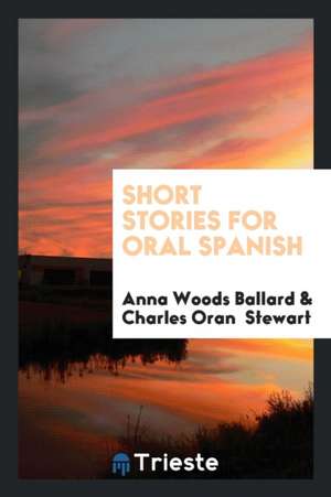 Short Stories for Oral Spanish de Anna Woods Ballard