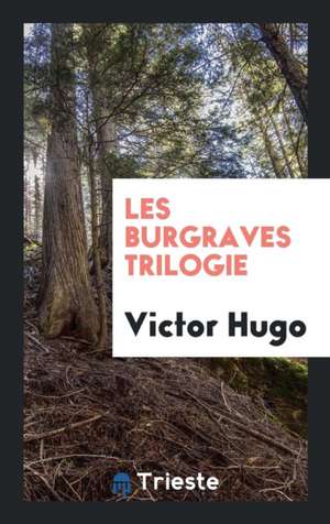 Les Burgraves Trilogie de Victor Hugo