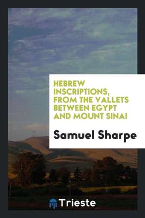 Hebrew Inscriptions: With Translations and an Alphabet de Samuel Sharpe