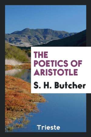 The Poetics of Aristotle de S. H. Butcher