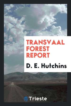 Transvaal Forest Report de D. E. Hutchins