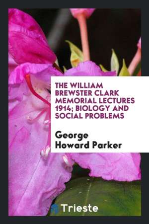 Biology and Social Problems de G. H. Parker