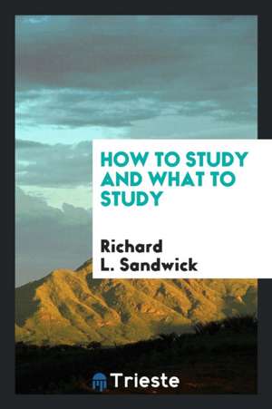 How to Study and What to Study de Richard L. Sandwick