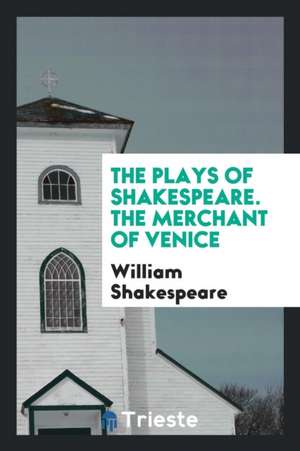 The Plays of Shakespeare. the Merchant of Venice de William Shakespeare