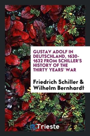 Gustav Adolf in Deutschland, 1630-1632 de Fr V. Schiller