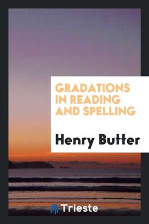 Gradations in Reading and Spelling de Henry Butter